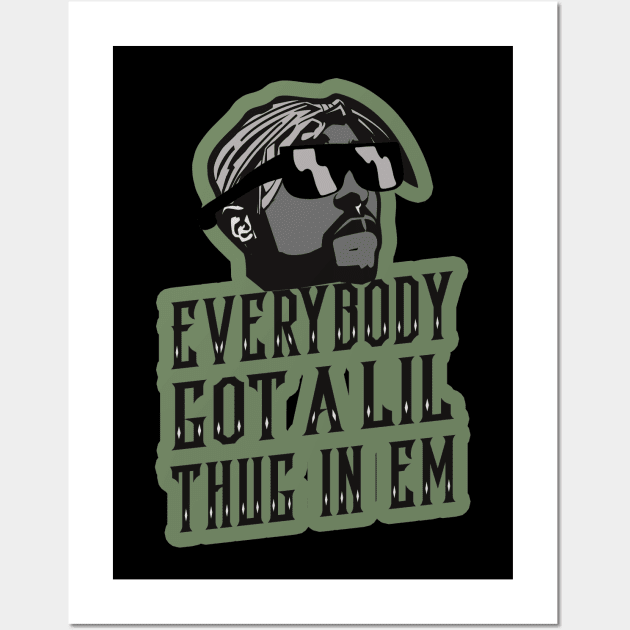 Everybody Got A LIL Thug In Em Wall Art by GLStyleDesigns